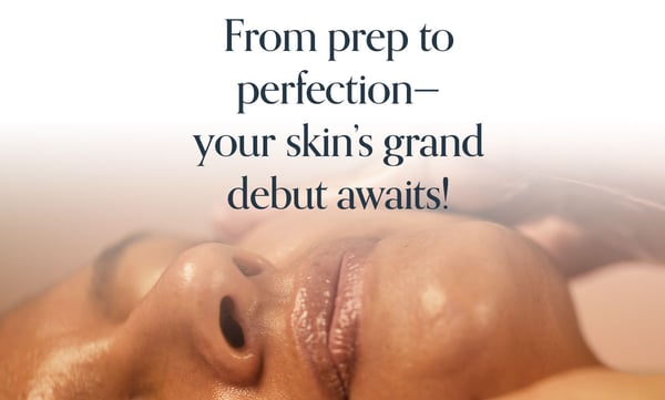 From prep to perfection—your skin's grand debut awaits!