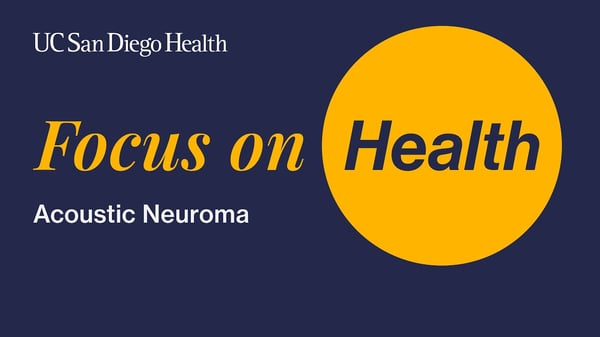 Focus on Health: Acoustic Neuroma Care with Dr. Rick Friedman