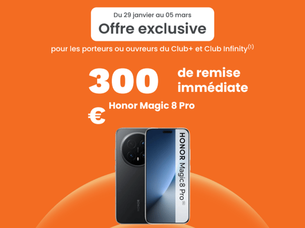 300€ de remise immédiate pour les porteurs club + et infinity pour l'achat honor magic 8 pro