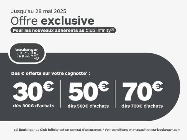 OFFRE DE CAGNOTTAGE : jusqu'à 70€* offerts sur votre cagnotte pour toute souscription à Boulanger Infinity !