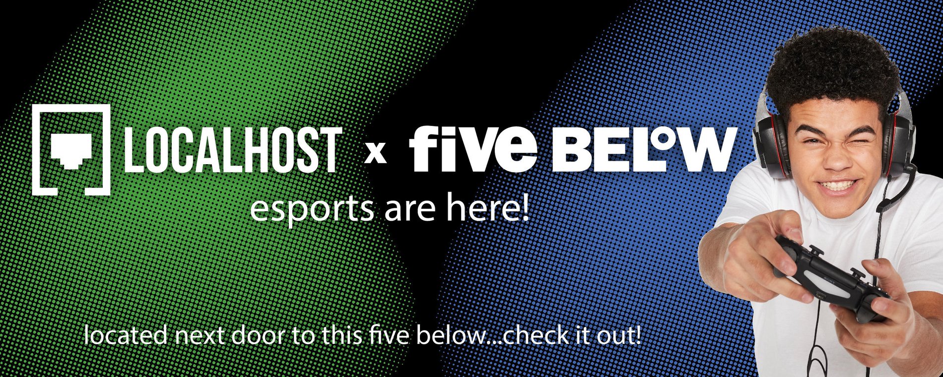 Localhost x five below - esports are here! located next door to this five below...check it out!