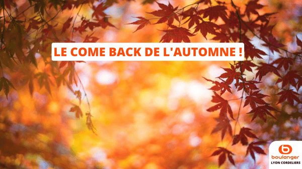 C'est le retour de l'automne dans votre magasin Boulanger Lyon Cordeliers !