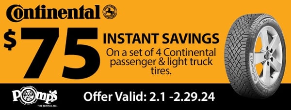 Find great savings on Continental Tires at Pomp's Tire Service!

Get $75 INSTANT SAVINGS when you purchase a set of four (4) new Continental passenger or light truck tires!

Offer Valid 2/1/24 - 2/29/24