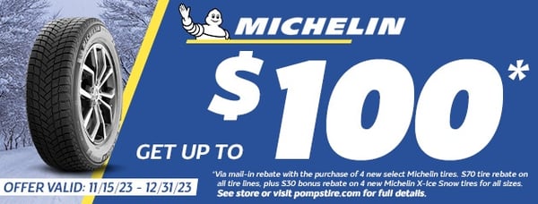Get ready for winter with savings on Michelin tires at Pomp's Tire Service!

Receive up to $100* via mail-in rebate when you purchase a set of 4 new Michelin auto & light truck tires! 

*$70 rebate on all auto & light truck tire lines, plus an additional $30 on a set of Michelin X-Ice winter tires.

Offer Valid 11/15/23 - 12/31/23

See store or click the link below to learn more!