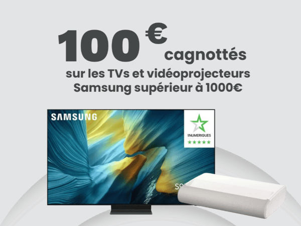 Offre de cagnottages de 100€ sur les Tv et projecteur Samsung supérieur à 1000€.