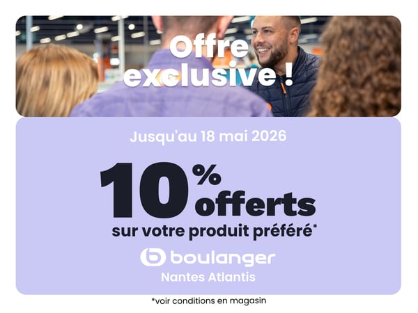 🔥💙 Votre produit préféré à -10% chez Boulanger Saint-Herblain Atlantis 💙🔥
