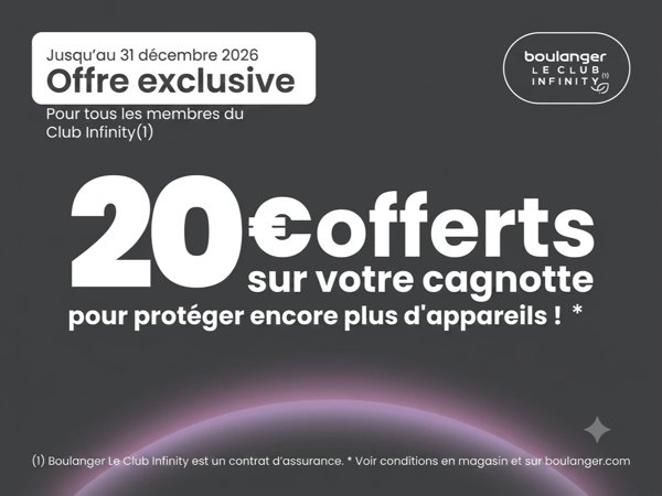 Chez Boulanger Chambéry, profitez de 20€ offerts sur votre cagnotte avec le Club Infinity pour protéger encore plus d'appareils.
