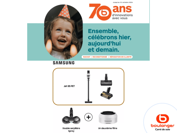 Affiche qui informe que nous célébrons dans votre magasin boulanger Lyon Carré de Soie les 70 ans de Boulanger avec un bon plan sur un Aspirateur balai SAMSUNG Pack Jet 85 Pet + Double serpillière spray + 2ème filtres