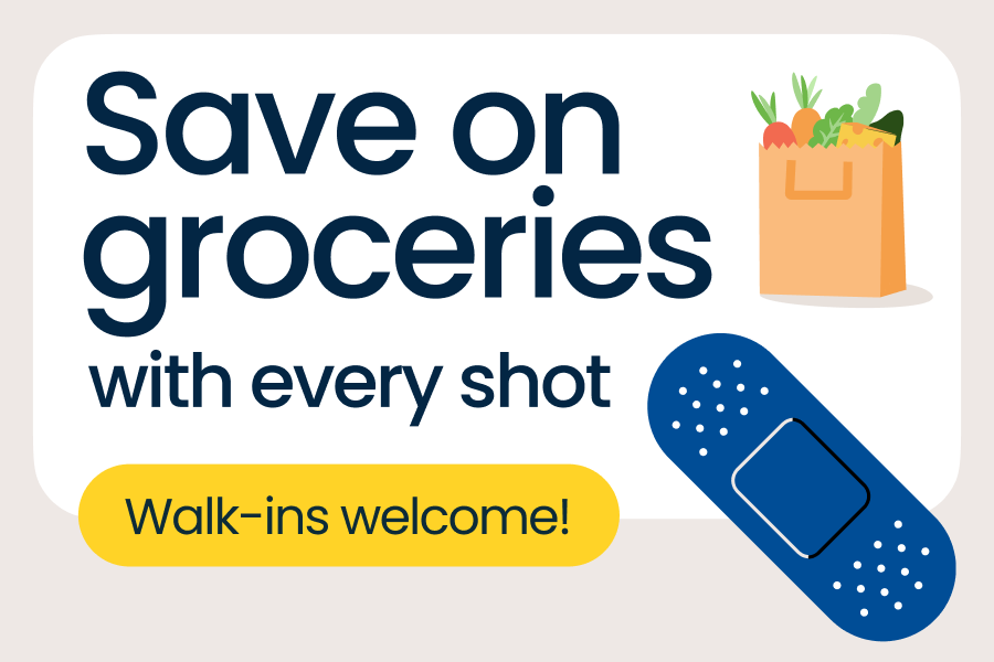 save on groceries with every shot walk ins welcome