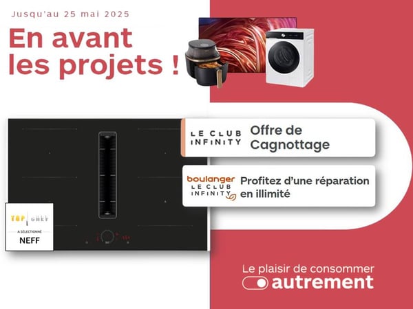 Boulanger Anglet

Plaque aspirante NEFF

En avant les projets Boulanger

NEFF plaque induction aspirante

Électroménager Top Chef Boulanger

Cuisine haut de gamme Anglet

Club Infinity Boulanger

Cagnottage électroménager Anglet

Réparation illimitée Boulanger

NEFF Top Chef mai 2025