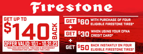 Get up to $140 BACK on Firestone tires at Pomp's Tire Service!

Receive $140 back on rebate when you buy a set of four eligible Firestone tires. Get $60 back on select tires, an additional $30 when using your CFNA Credit Card, plus an extra $50 INSTANT SAVINGS on eligible Firestone tires! 

Offer Valid 10.1.23 - 10.31.23

Eligible tires include Destination, Firehawk and WeatherGrip auto and light truck tire lines.