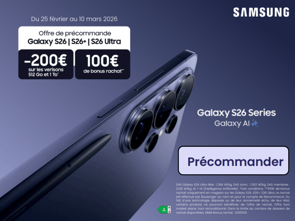 Précommandez le nouveau Samsung S26 ! Profitez d'un Bonus Rachat pour acquérir le nouveau Samsung S26 chez Boulanger Toulouse – Balma Gramont