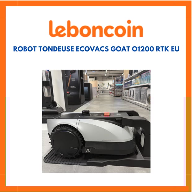 Offre Leboncoin Robot Tondeuse ECOVACS GOAT O1200 RTK EU Ref 1218731 Garantie 2 ans chez Boulanger Bordeaux Mérignac.