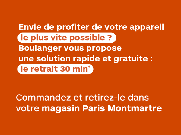 Retrait en 30min à Boulanger Paris Montmartre