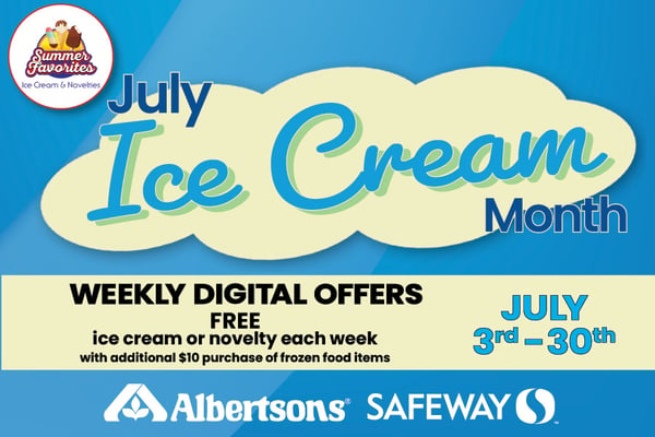 july ice cream month weekly digital offers free ice cream or novelty each week with additional ten dollar purchase of frozen food items july third through thirtieth