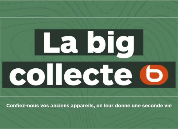 La big collecte, Boulanger St Brieuc Langueux passe par chez vous
recyclage
reprise
3011 numéro gratuit
ecosysème