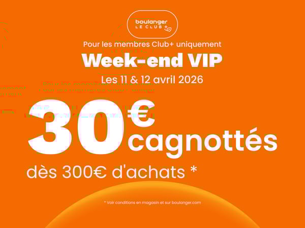 👑 Alerte VIP : 30€ cagnottés pour nos membres Club+ chez Boulanger Chambray ! 🧡✨