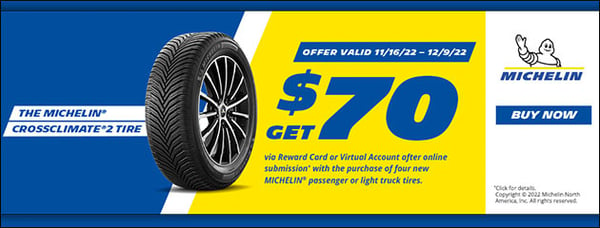 Get $70 via Reward Card or Virtual Account after online submission with the purchase of four new Michelin purchase of light truck tires.

Offer valid 11/16/22-12/9/22