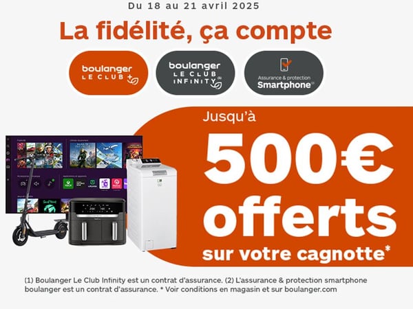 Jusqu'à 500€ offerts sur votre cagnotte pour récompenser votre fidélité à Boulanger Bordeaux Lac