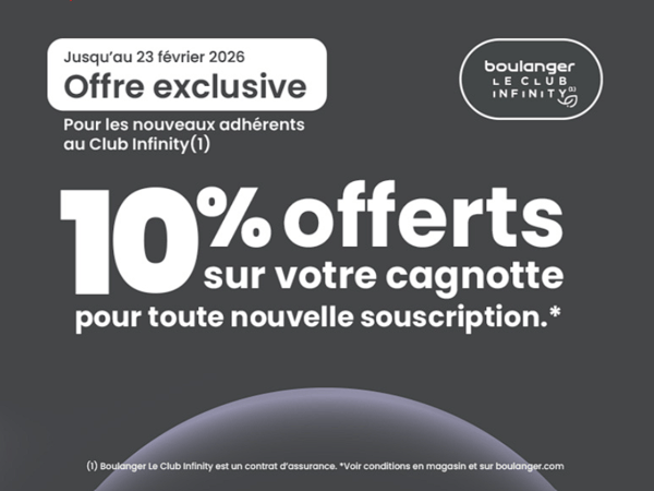 10 % cagnotté chez boulanger Echirolles pour toute nouvelle souscription du service Infinity