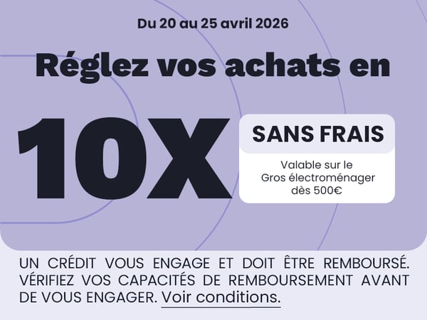 Réglez vos achats en 10 Fois sans frais sur le rayon gros électroménager  à partir de 500€