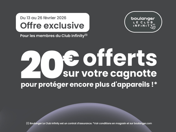 20€ offerts sur la cagnotte pour tout ajout d'univers au programme Infinity au sein de Boulanger Echirolles