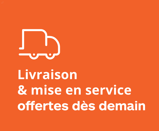 Livraison & mise en service offertes dès le lendemain