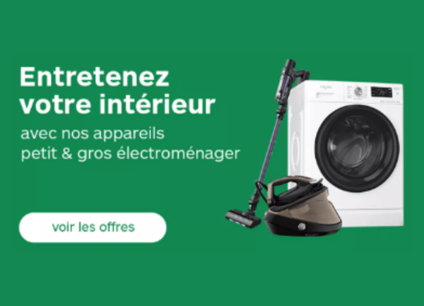 Entretenez votre intérieur avec nos appareils petit et gros électroménagers