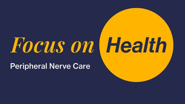 UC San Diego Health - Focus on Health: Peripheral Nerve Care