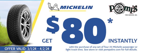 Get $80 back instantly with the purchase of  any 4 Michelin passenger or light truck tires. Offer valid 3/1/24 - 4/2/2024. See store for more details.