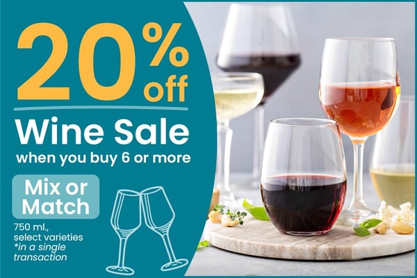 20 percent off wine and spirits sale when you buy 6 or more mix and match 750 milliliters select varieties in a single transaction