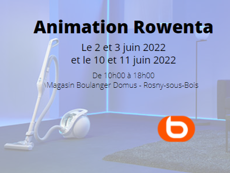 Animation Rowenta dans votre magasin Boulanger Domus - Rosny Sous Bois !