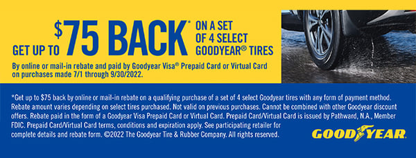 Get up to $75 Back on a set of 4 select Goodyear tires.

By online or mail-in rebate and paid by Goodyear Visa prepaid car or virtualc ard on purchases made 7/1 through 9/30/2022.
