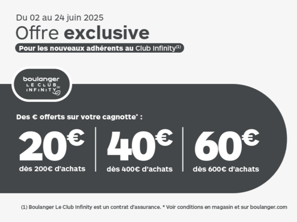 🎁 Jusqu’à 60€ offerts sur votre cagnotte Club Infinity ! chez Boulanger Paris Italie 2.
