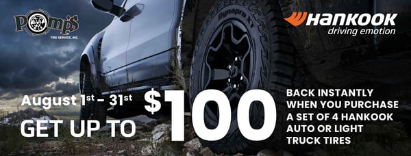 Save big with Hankook Tires. Receive up to $100 back instantly when you purchase a set of 4 Hankook Auto or Light Truck Tires. Offer valid 8/1 - 8/31/2024. See store for more details.