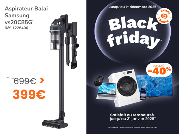Sélection Black Friday sur les aspirateurs Balai à  Boulanger La Rochelle Angoulins