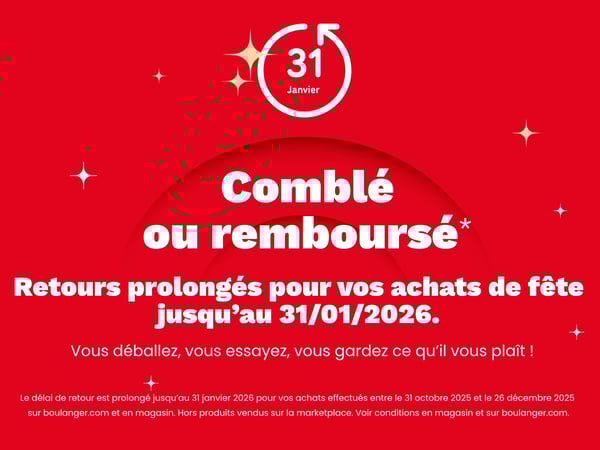 Satisfait ou remboursé jusqu'au 31/001/2026 dans votre magasin Boulanger Saint Omer !