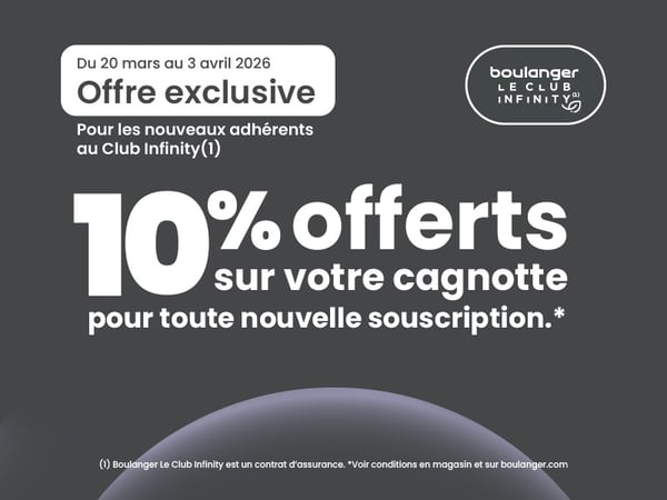 10% offerts sur votre cagnotte avec le Club Infinity chez Boulanger Lognes !