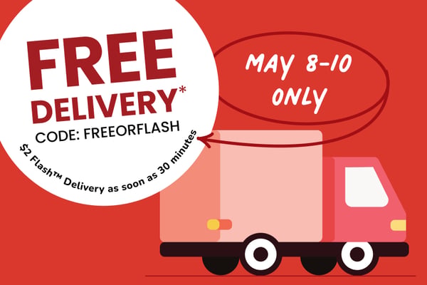 two dollar flash delivery as soon as thirty minutes free delivery may eighth through tenth only use code free or flash