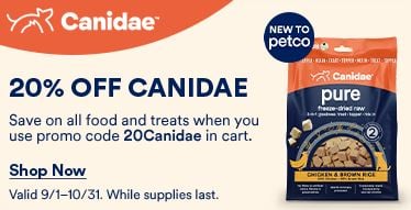 20% OFF CANIDAE AT PETCO.COM | Save on all food and treats when you use promo code 20Canidae in cart.