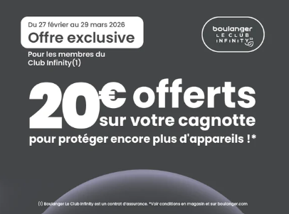 20€ OFFERTS pour les membres Club Infinity dans votre magasin boulanger noyelles godault