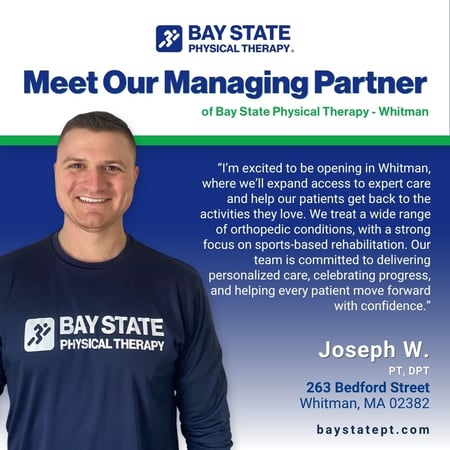 Meet Our Managing Partner of Bay State Physical Therapy - Whitman, MA. Joesph W., PT, DPT. About. Accepting new patients.