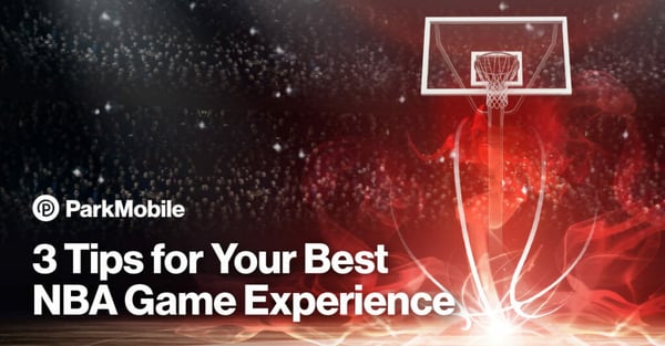 3 Tips for Your Best NBA Game Experience - ParkMobile
