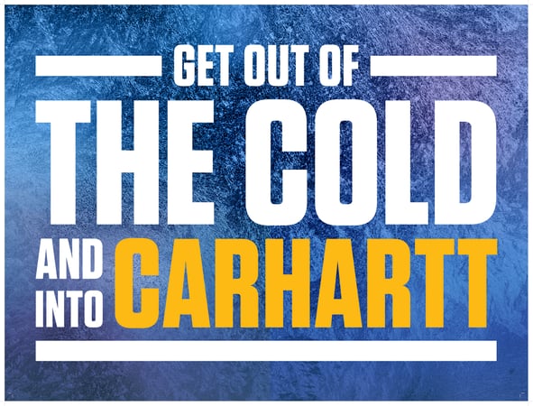 Image of GET OUT OF THE COLD AND INTO CARHARTT